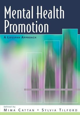 Mental Health Promotion: A Lifespan Approach by Cattan, Mima