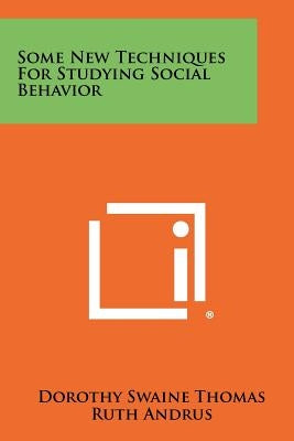 Some New Techniques for Studying Social Behavior by Thomas, Dorothy Swaine
