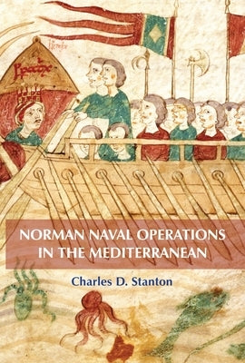 Norman Naval Operations in the Mediterranean by Stanton, Charles D.