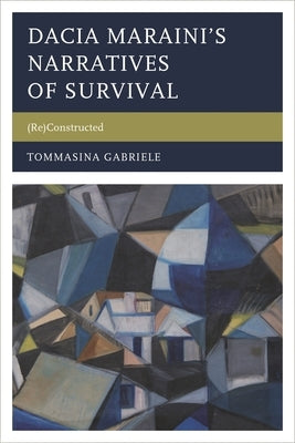 Dacia Maraini's Narratives of Survival: (Re)Constructed by Gabriele, Tommasina