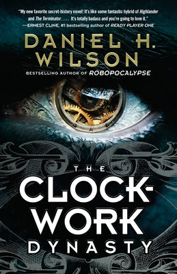 The Clockwork Dynasty by Wilson, Daniel H.