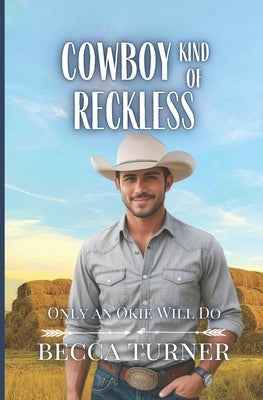 Cowboy Kind of Reckless by Turner, Becca