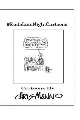 #RudeLateNightCartoons: Politically Incorrect Comics by Manno, Chris