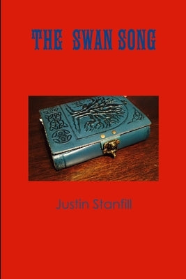 The Swan Song by Stanfill, Justin