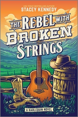 The Rebel with Broken Strings: A Spicy Western Romance Featuring Country Music by Kennedy, Stacey