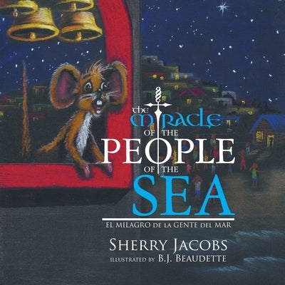 The Miracle of the People of the Sea: El Milagro De La Gente Del Mar by Beaudette, B. J.
