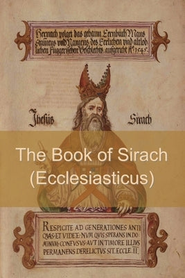 The Book of Sirach (or Ecclesiasticus) by Anonymous