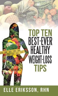 Top Ten Best-Ever Healthy Weight-Loss Tips by Eriksson Rhn, Elle