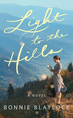Light to the Hills by Blaylock, Bonnie