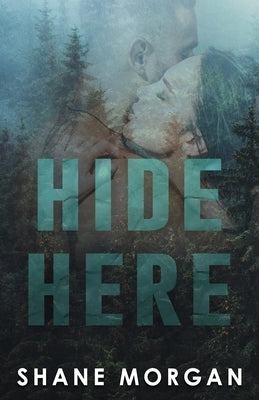 Hide Here: Strangers to Lovers Romantic Suspense by Morgan, Shane