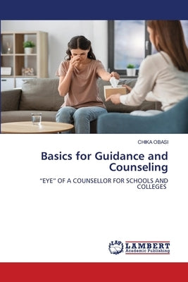 Basics for Guidance and Counseling by Obasi, Chika
