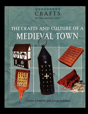 The Crafts and Culture of a Medieval Town by Jovinelly, Joann