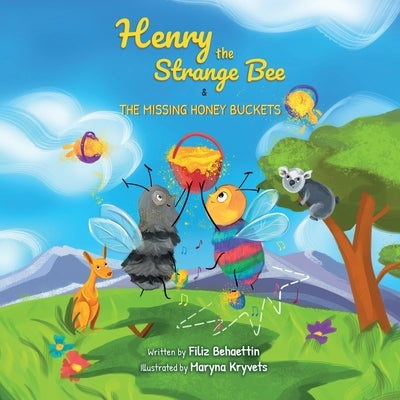 Henry the Strange Bee and The Missing Honey Buckets by Behaettin, Filiz