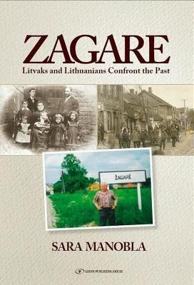 Zagare: Litvaks and Lithuanians Confront the Past by Manobla, Sara