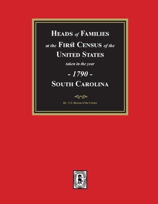 1790 Census of South Carolina, Heads of Families at the First Census of the U.S. by Census