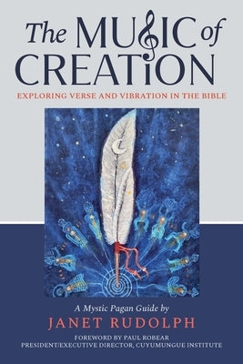 The Music of Creation: Exploring Verse and Vibration in the Bible by Rudolph, Janet
