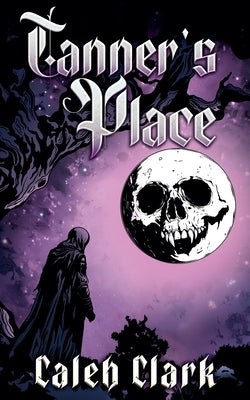 Tanner's Place by Clark, Caleb