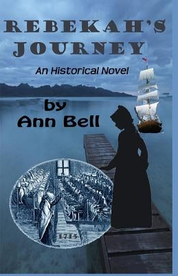 Rebekah's Journey: an historical novel by Bell, Ann