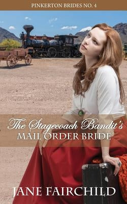 The Stagecoach Bandit's Mail Order Bride by Fairchild, Jane