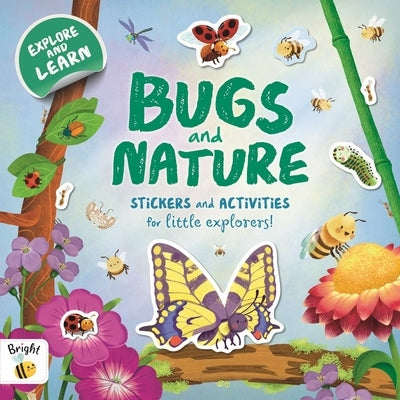 Bugs and Nature: A Sticker and Activity Book for Curious Little Explorers by Igloobooks
