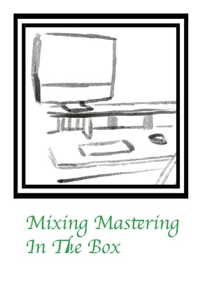 Mixing Mastering In The Box by Okoli, Joseph