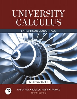 University Calculus: Early Transcendentals, Multivariable by Hass, Joel