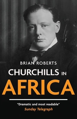 Churchills in Africa by Roberts, Brian