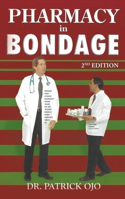 Pharmacy in Bondage: 2nd Edition by Ojo, Patrick
