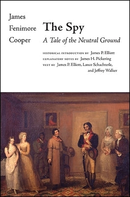 The Spy: A Tale of the Neutral Ground by Cooper, James Fenimore