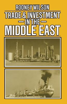 Trade and Investment in the Middle East by Wilson, Rodney