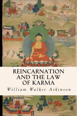 Reincarnation and the Law of Karma by Atkinson, William Walker