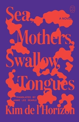 Sea, Mothers, Swallow, Tongues by de l'Horizon, Kim