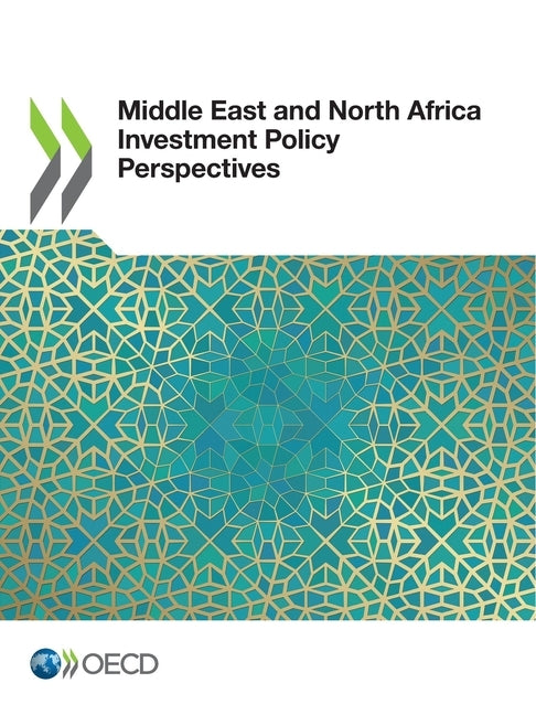 Middle East and North Africa Investment Policy Perspectives by Oecd