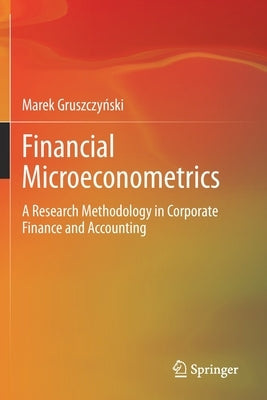 Financial Microeconometrics: A Research Methodology in Corporate Finance and Accounting by Gruszczyński, Marek