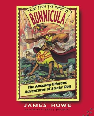 The Odorous Adventures of Stinky Dog: Volume 6 by Howe, James