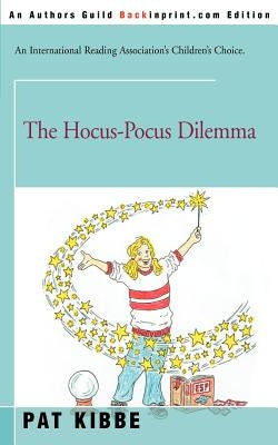 The Hocus-Pocus Dilemma by Kibbe, Pat