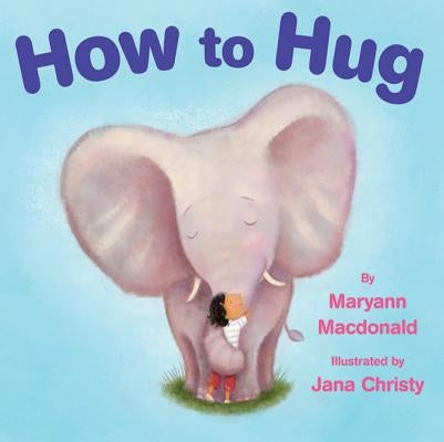 How to Hug by MacDonald, Maryann