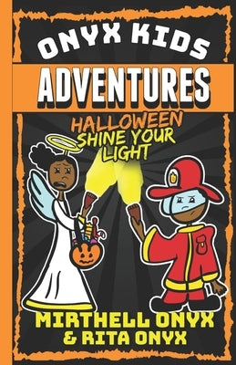 Onyx Kids Adventures: Halloween Shine Your Light by Onyx, Rita