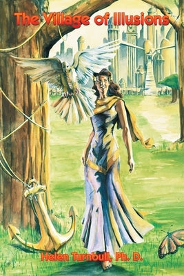 The Village of Illusions by Turnbull Ph. D., Helen