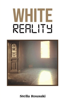 White Reality by Rousaki, Stella