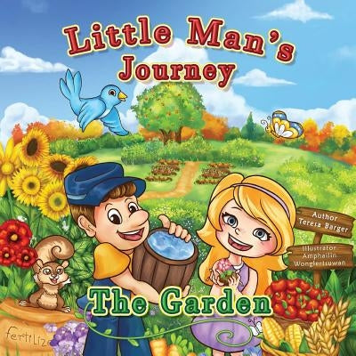 Little Man's Journey The Garden: The Garden by Barger, Teresa