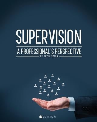 Supervision: A Professional's Perspective by Tipton, David