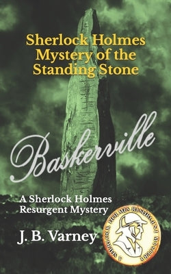 Sherlock Holmes Mystery of the Standing Stone: A Sherlock Holmes Resurgent Mystery by Varney, J. B.