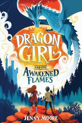 Dragon Girl and the Awakened Flames by Moore, Jenny