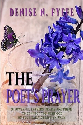 The Poet's Prayer by Fyffe, Denise N.