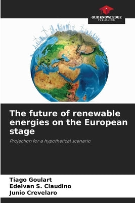 The future of renewable energies on the European stage by Goulart, Tiago