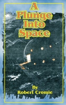 A Plunge Into Space by Cromie, Robert