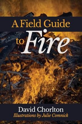 A Field Guide to Fire by Comnick, Julie