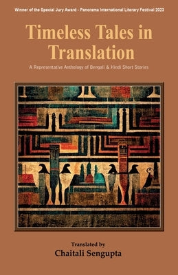 Timeless Tales in Translation: A Representative Anthology of Bengali and Hindi Short Stories by SenGupta, Chaitali