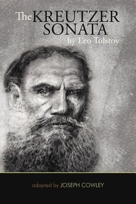 The Kreutzer Sonata by Leo Tolstoy: (Adapted by Joseph Cowley) by Cowley, Joseph